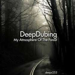 [deepx253] DeepDubing - My Atmosphere Of The Forest