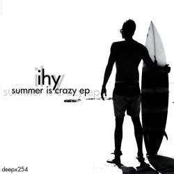 [deepx254] Ihy - Summer Is Crazy EP
