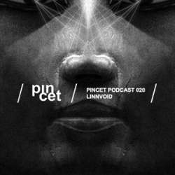 Linnvoid - Pincet Podcast 020