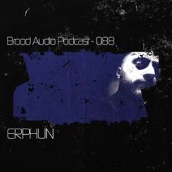 Erphun - Brood Audio Podcast 088