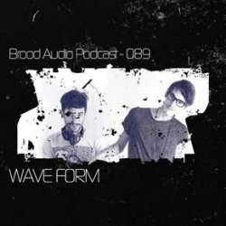 Wave Form - Brood Audio Podcast 089