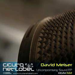 [CICUTA022] David Meiser - Uncompromising Sound EP
