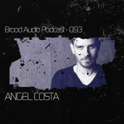 Angel Costa - Brood Audio Podcast 093