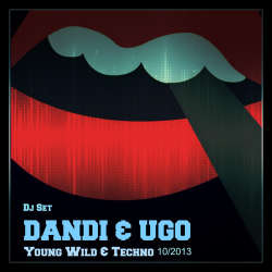Dandi & Ugo - Young Wild & Techno DJ Set