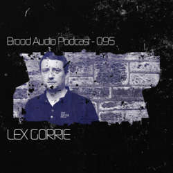 Lex Gorrie - Brood Audio Podcast 095
