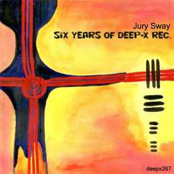 [deepx267] Jury Sway - Six Years Of Deep-X Rec.