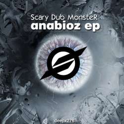[deepx276] Scary Dub MonsteR - Anabioz EP
