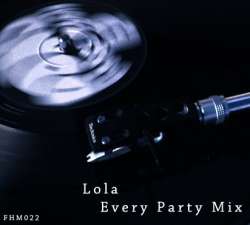 [FHM022] Lola - Every Party Mix