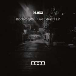 [ML053] Bipolardepth - Live Extracts EP