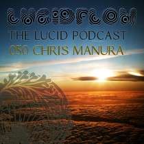 Chris Manura - The Lucid Podcast: 050