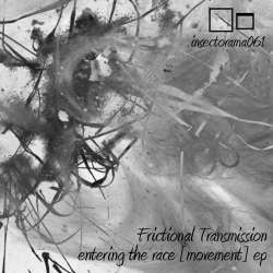 [insectorama061] Frictional Transmission - Entering the race [movement] EP
