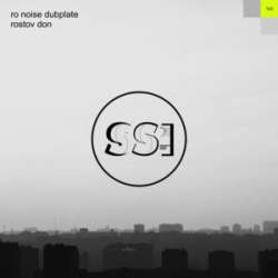 [ssi103] Ro Noise Dubplate - Rostov Don