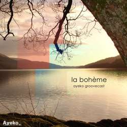 La Boheeme - Ayeko Groovecast