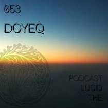 DOYEQ - The Lucid Podcast: 053