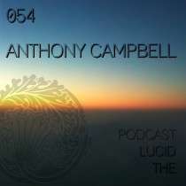 Anthony Campbell - The Lucid Podcast: 054