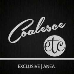 Anea - Coalesce Etc. Exclusive - Anea