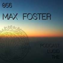 Max Foster - The Lucid Podcast: 056