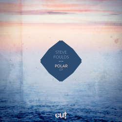 [CUT018] Steve Foulds - Polar EP