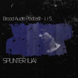 Splinter (UA) - Brood Audio Podcast 115