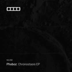 [ML058] Phoboz - Chronostasis EP