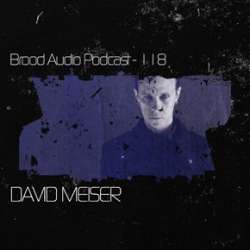 David Meiser - Brood Audio Podcast 118