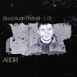 Abori - Brood Audio Podcast 119