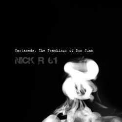 [P36-084] Nick R 61 - Castaneda. The Teachings Of Don Juan