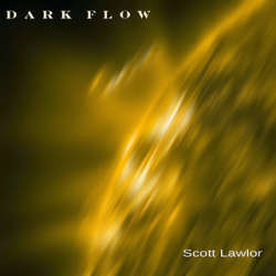 [45E-028] Scott Lawlor - Dark Flow