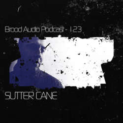 Sutter Cane - Brood Audio Podcast 123