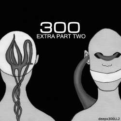 [deepx300LL2] Various Artists - 300: Extra Part Two