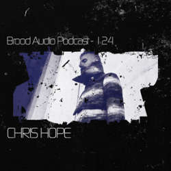 Chris Hope - Brood Audio Podcast 124