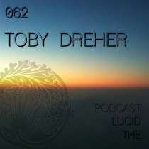 Toby Dreher - The Lucid Podcast 062