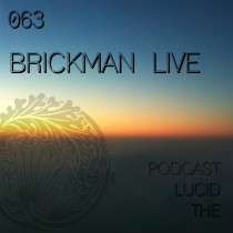 Brickman - The Lucid Podcast 063 Live