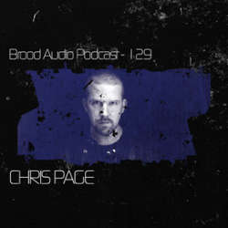 Chris Page - Brood Audio Podcast 129