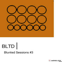 [AC 028] BLTD - Blunted Sessions #3