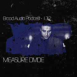 Measure Divide - Brood Audio Podcast 132
