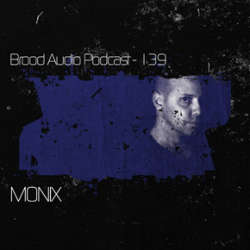 Monix - Brood Audio Podcast 139