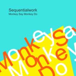 [bump198] Sequentialwork - Monkey Say Monkey Do EP