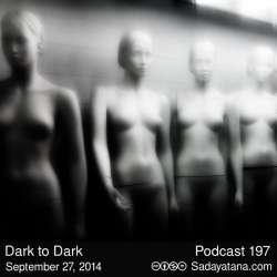 Sadayatana 197 - Dark to Dark