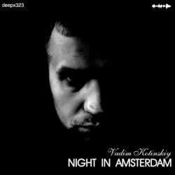 [deepx323] Vadim Kotinskiy - Night In Amsterdam