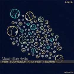 [deepx326] Maximilian Hyde - For Yourself And For Techno