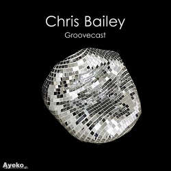 Chris Bailey - Groovecast Ayeko - October 2014