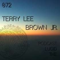 Terry Lee Brown Jr. - The Lucid Podcast 072