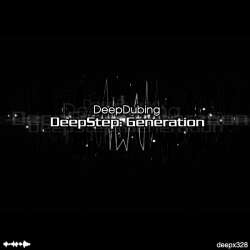 [deepx328] DeepDubing - DeepStep: Generation