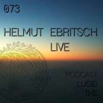 Helmut Ebritsch - The Lucid Podcast 073 Live