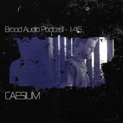 Caesium - Brood Audio Podcast 146