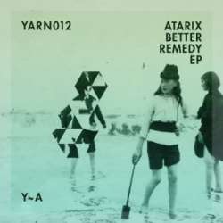 [YARN012] Atarix - Better Remedy EP