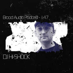 DJ Hi-Shock - Brood Audio Podcast 147