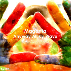 Magenta - Anyway Milky Wave - Ayeko Groovecast