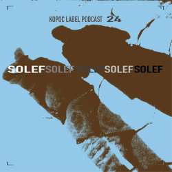 [KoPod024] Solef - Kopoc Label Podcast 024